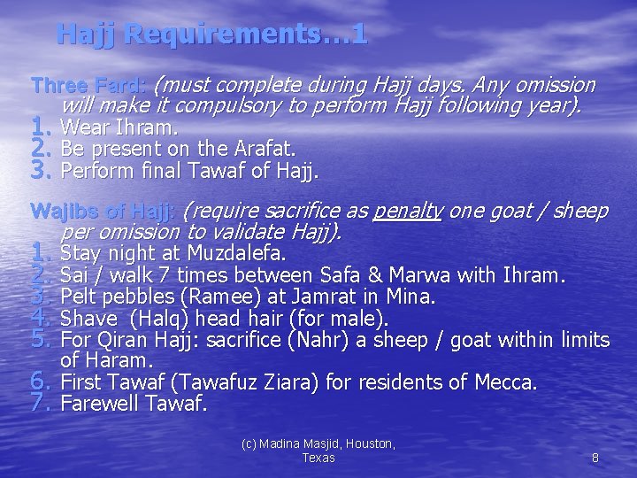 Hajj Requirements… 1 Three Fard: (must complete during Hajj days. Any omission will make