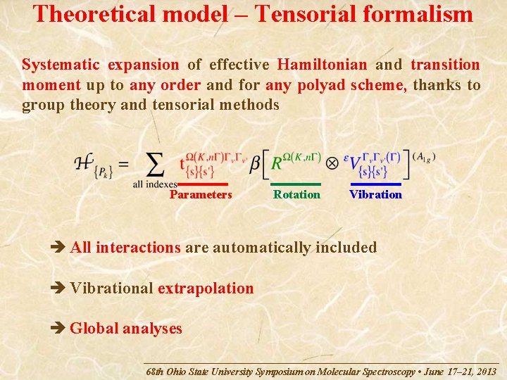 Theoretical model – Tensorial formalism Systematic expansion of effective Hamiltonian and transition moment up