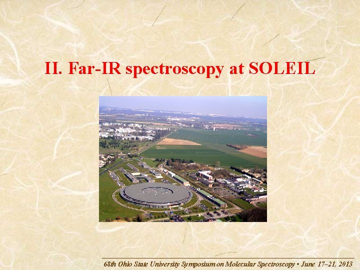 II. Far-IR spectroscopy at SOLEIL 68 th Ohio State University Symposium on Molecular Spectroscopy