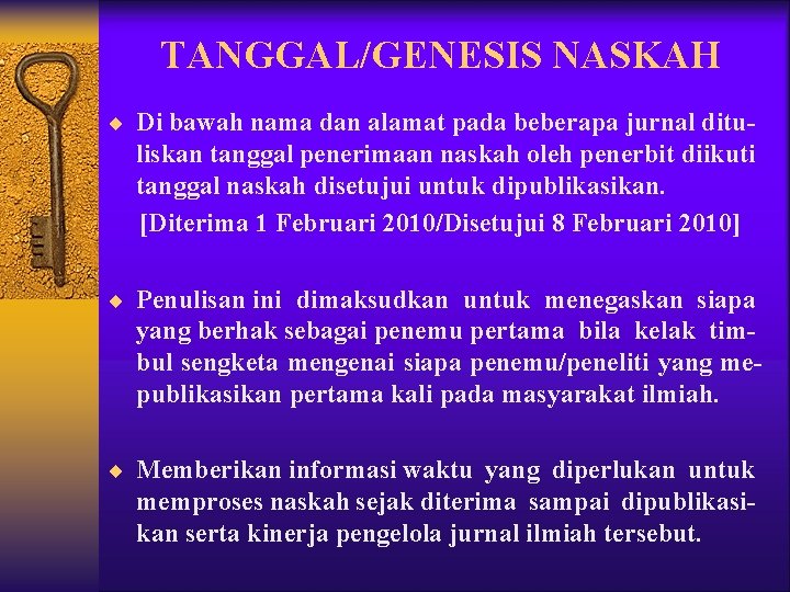 TANGGAL/GENESIS NASKAH ¨ Di bawah nama dan alamat pada beberapa jurnal ditu- liskan tanggal