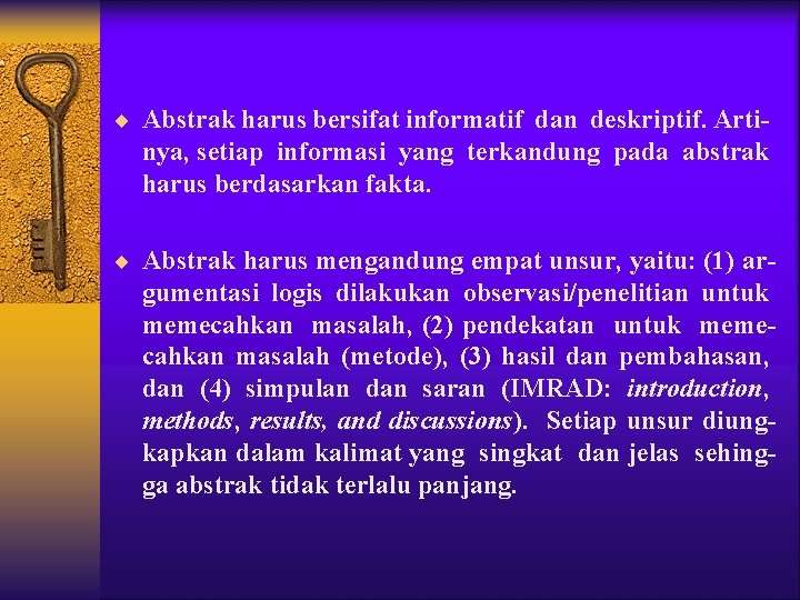 ¨ Abstrak harus bersifat informatif dan deskriptif. Arti- nya, setiap informasi yang terkandung pada ¨ Abstrak harus bersifat informatif dan deskriptif. Arti- nya, setiap informasi yang terkandung pada