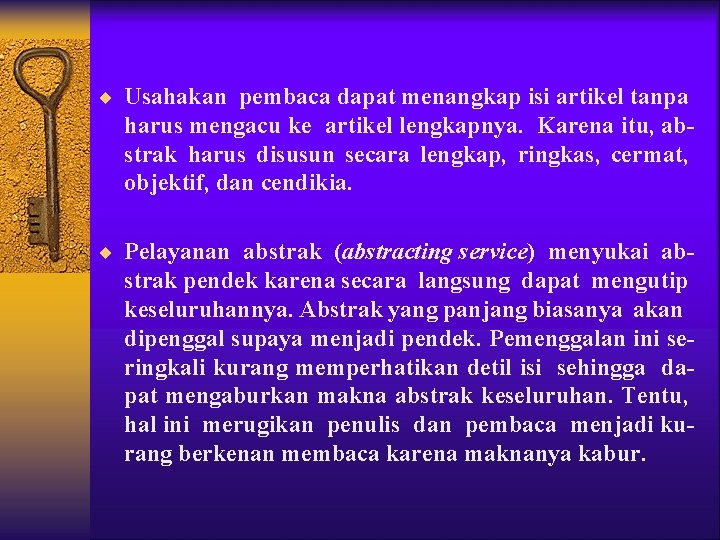 ¨ Usahakan pembaca dapat menangkap isi artikel tanpa harus mengacu ke artikel lengkapnya. Karena