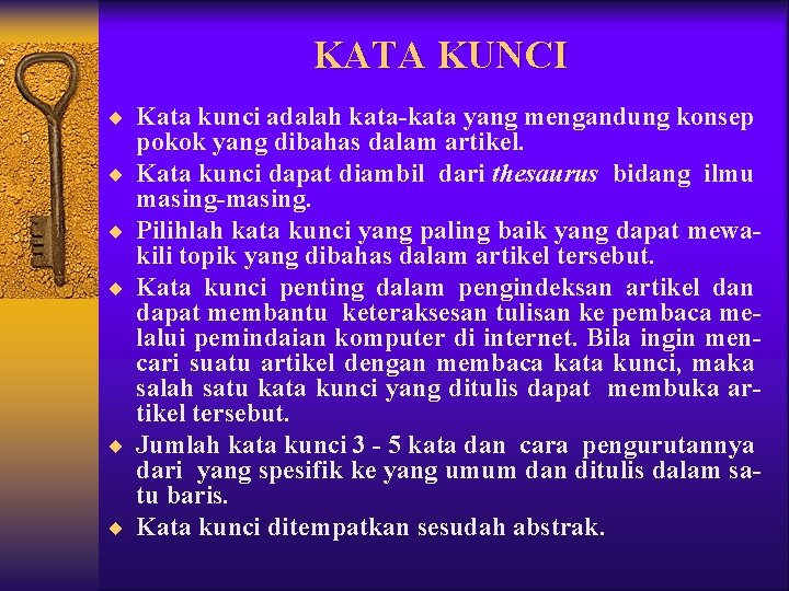 KATA KUNCI ¨ Kata kunci adalah kata-kata yang mengandung konsep ¨ ¨ ¨ pokok KATA KUNCI ¨ Kata kunci adalah kata-kata yang mengandung konsep ¨ ¨ ¨ pokok
