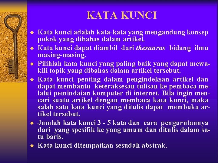 KATA KUNCI ¨ Kata kunci adalah kata-kata yang mengandung konsep ¨ ¨ ¨ pokok