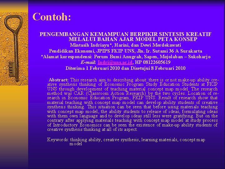 Contoh: PENGEMBANGAN KEMAMPUAN BERPIKIR SINTESIS KREATIF MELALUI BAHAN AJAR MODEL PETA KONSEP Mintasih Indriayu*,