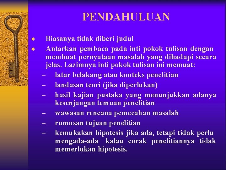 PENDAHULUAN ¨ ¨ Biasanya tidak diberi judul Antarkan pembaca pada inti pokok tulisan dengan PENDAHULUAN ¨ ¨ Biasanya tidak diberi judul Antarkan pembaca pada inti pokok tulisan dengan
