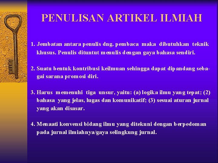 PENULISAN ARTIKEL ILMIAH 1. Jembatan antara penulis dng. pembaca maka dibutuhkan teknik khusus. Penulis