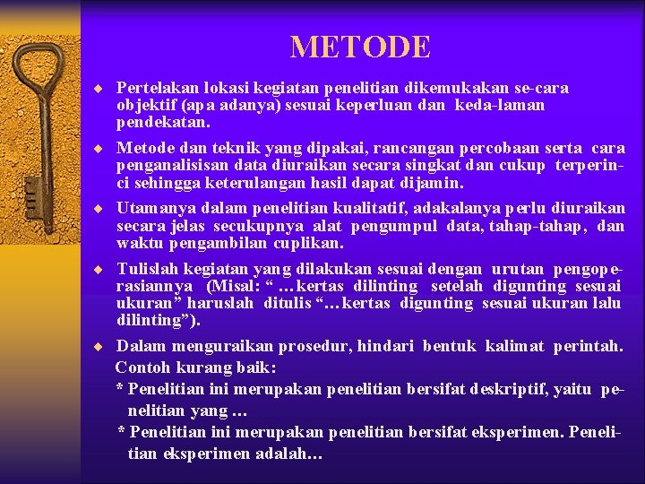 METODE ¨ Pertelakan lokasi kegiatan penelitian dikemukakan se-cara ¨ ¨ objektif (apa adanya) sesuai METODE ¨ Pertelakan lokasi kegiatan penelitian dikemukakan se-cara ¨ ¨ objektif (apa adanya) sesuai