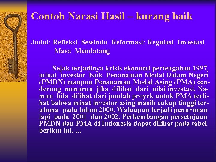 Contoh Narasi Hasil – kurang baik Judul: Refleksi Sewindu Reformasi: Regulasi Investasi Masa Mendatang