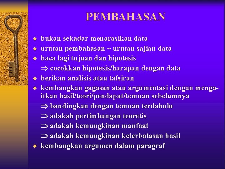 PEMBAHASAN ¨ bukan sekadar menarasikan data ¨ urutan pembahasan ~ urutan sajian data ¨