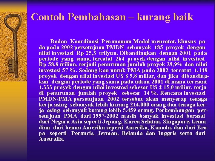 Contoh Pembahasan – kurang baik Badan Koordinasi Penanaman Modal mencatat, khusus pada 2002 persetujuan