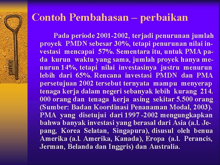 Contoh Pembahasan – perbaikan Pada periode 2001 -2002, terjadi penurunan jumlah proyek PMDN sebesar