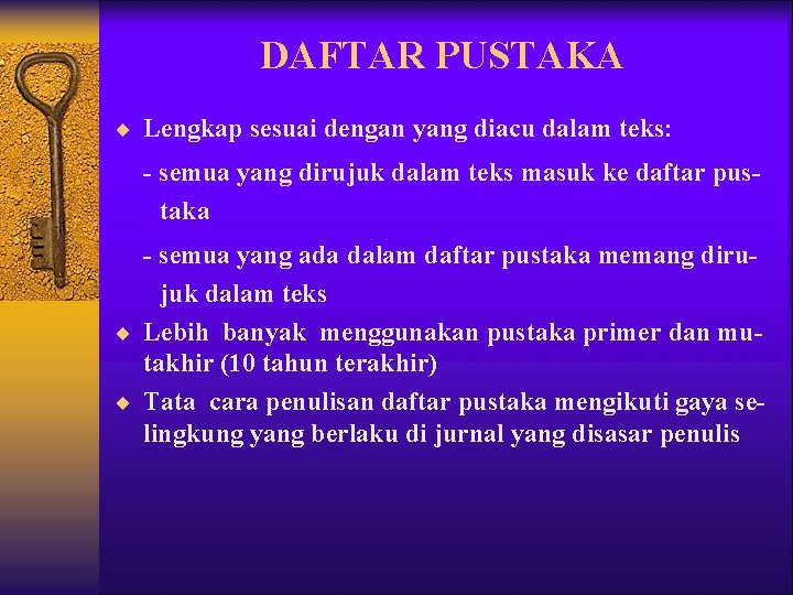 DAFTAR PUSTAKA ¨ Lengkap sesuai dengan yang diacu dalam teks: - semua yang dirujuk DAFTAR PUSTAKA ¨ Lengkap sesuai dengan yang diacu dalam teks: - semua yang dirujuk