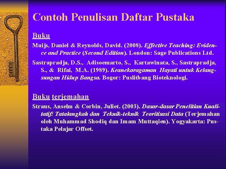 Contoh Penulisan Daftar Pustaka Buku Muijs, Daniel & Reynolds, David. (2008). Effective Teaching: Evidence