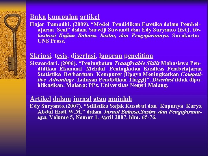 Buku kumpulan artikel Hajar Pamadhi. (2009). “Model Pendidikan Estetika dalam Pembelajaran Seni” dalam Sarwiji