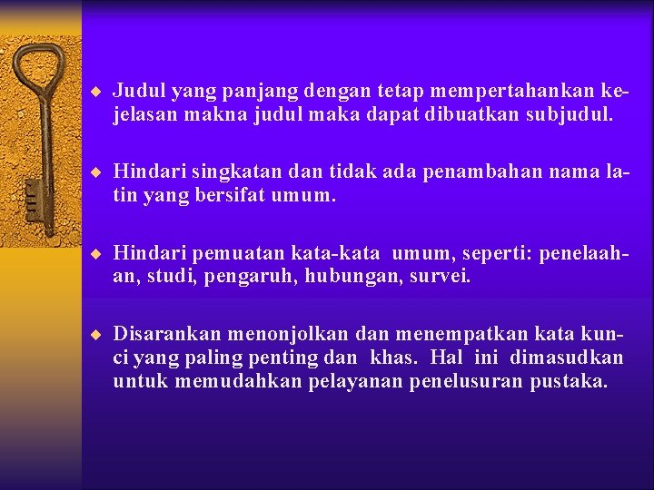 ¨ Judul yang panjang dengan tetap mempertahankan ke- jelasan makna judul maka dapat dibuatkan ¨ Judul yang panjang dengan tetap mempertahankan ke- jelasan makna judul maka dapat dibuatkan