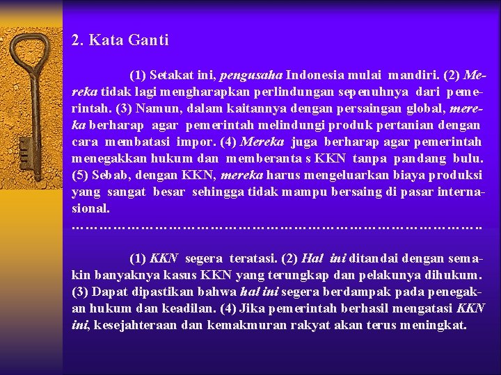 2. Kata Ganti (1) Setakat ini, pengusaha Indonesia mulai mandiri. (2) Mereka tidak lagi