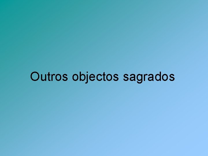 Outros objectos sagrados 