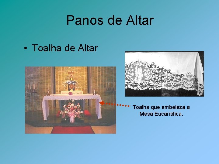 Panos de Altar • Toalha de Altar Toalha que embeleza a Mesa Eucarística. 