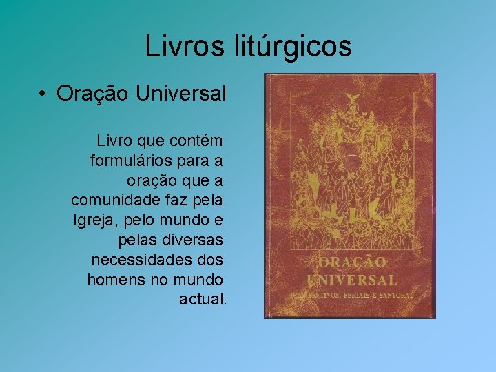 Livros litúrgicos • Oração Universal Livro que contém formulários para a oração que a