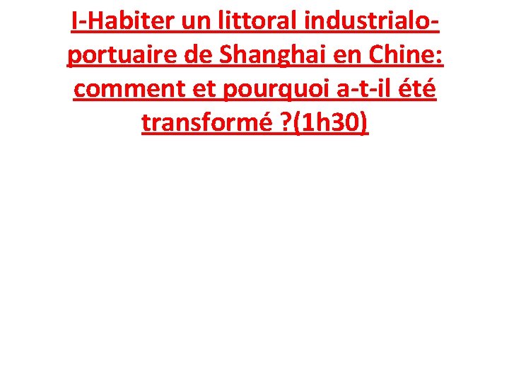 I-Habiter un littoral industrialoportuaire de Shanghai en Chine: comment et pourquoi a-t-il été transformé