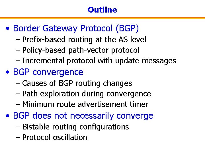 Outline • Border Gateway Protocol (BGP) – Prefix-based routing at the AS level –