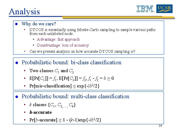 Analysis l Why do we care? • DYCOS is essentially using Monte-Carlo sampling to