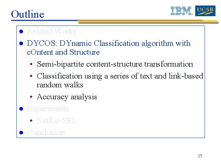 Outline l l Related Works DYCOS: DYnamic Classification algorithm with c. Ontent and Structure