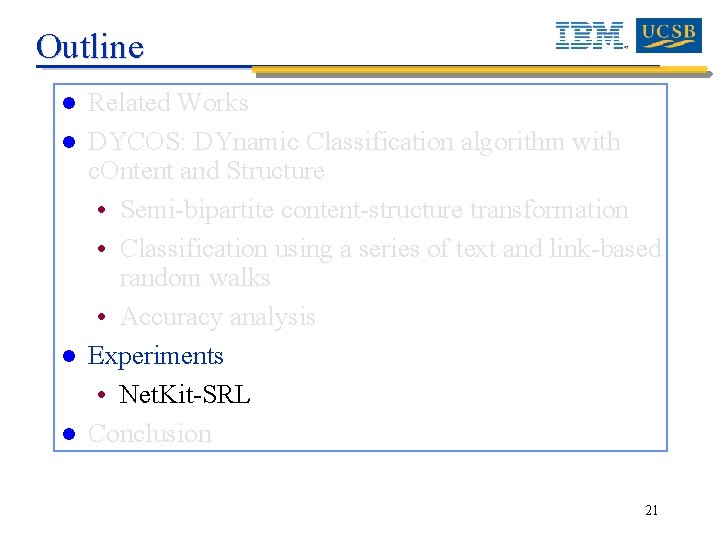 Outline l l Related Works DYCOS: DYnamic Classification algorithm with c. Ontent and Structure