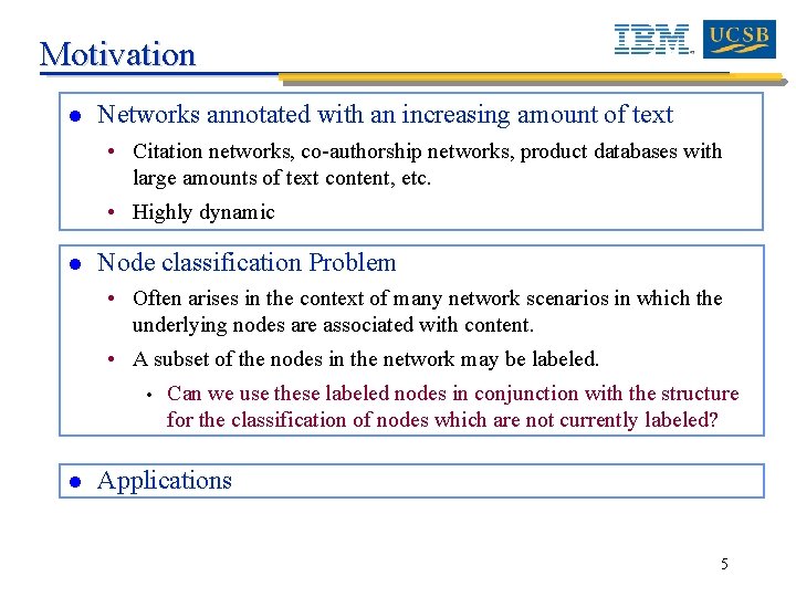 Motivation l Networks annotated with an increasing amount of text • Citation networks, co-authorship