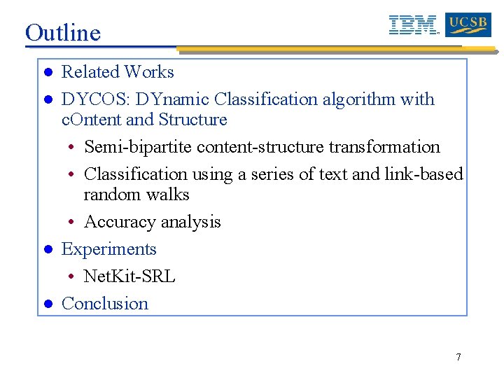 Outline l l Related Works DYCOS: DYnamic Classification algorithm with c. Ontent and Structure