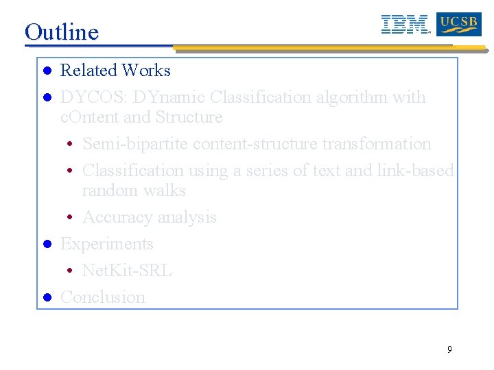Outline l l Related Works DYCOS: DYnamic Classification algorithm with c. Ontent and Structure