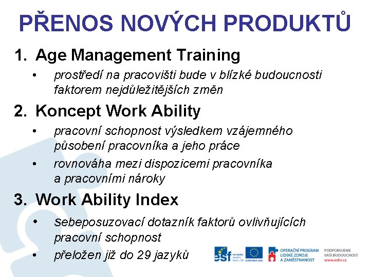 PŘENOS NOVÝCH PRODUKTŮ 1. Age Management Training • prostředí na pracovišti bude v blízké