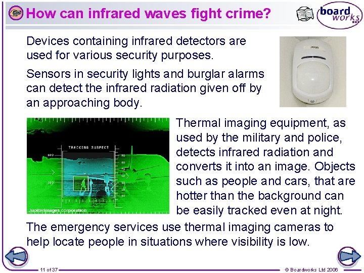 How can infrared waves fight crime? Devices containing infrared detectors are used for various