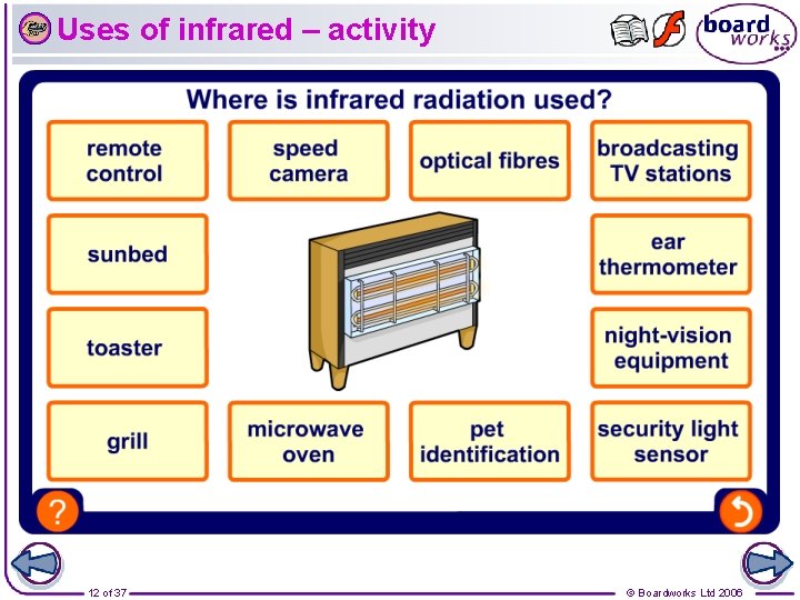 Uses of infrared – activity 12 of 37 © Boardworks Ltd 2006 