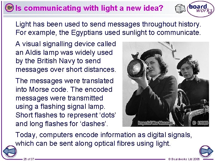 Is communicating with light a new idea? Light has been used to send messages