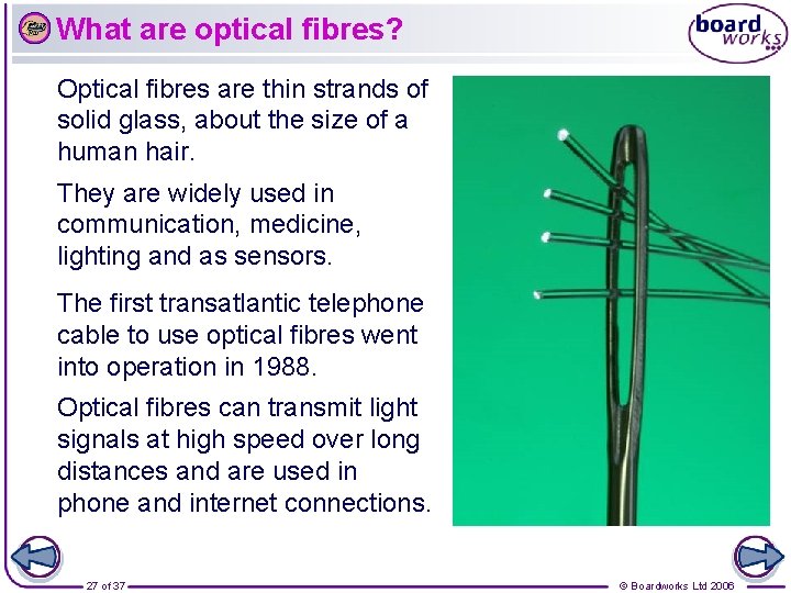 What are optical fibres? Optical fibres are thin strands of solid glass, about the