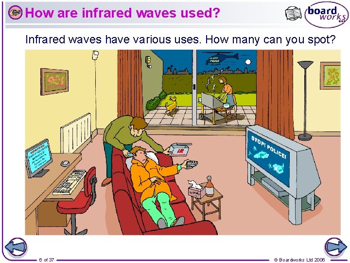 How are infrared waves used? Infrared waves have various uses. How many can you