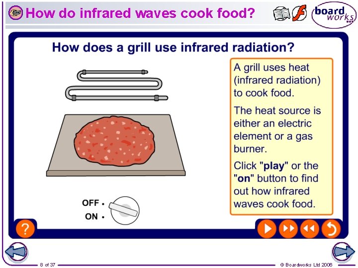 How do infrared waves cook food? 8 of 37 © Boardworks Ltd 2006 
