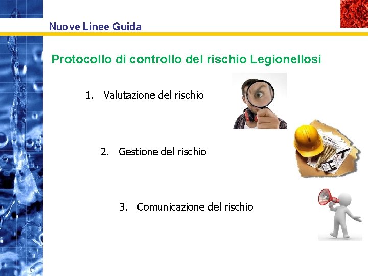 Nuove Linee Guida Protocollo di controllo del rischio Legionellosi 1. Valutazione del rischio 2.