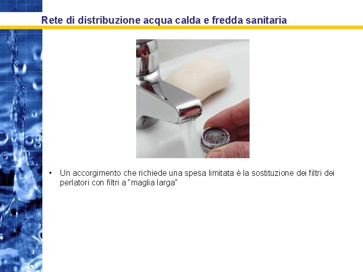 Rete di distribuzione acqua calda e fredda sanitaria • Un accorgimento che richiede una