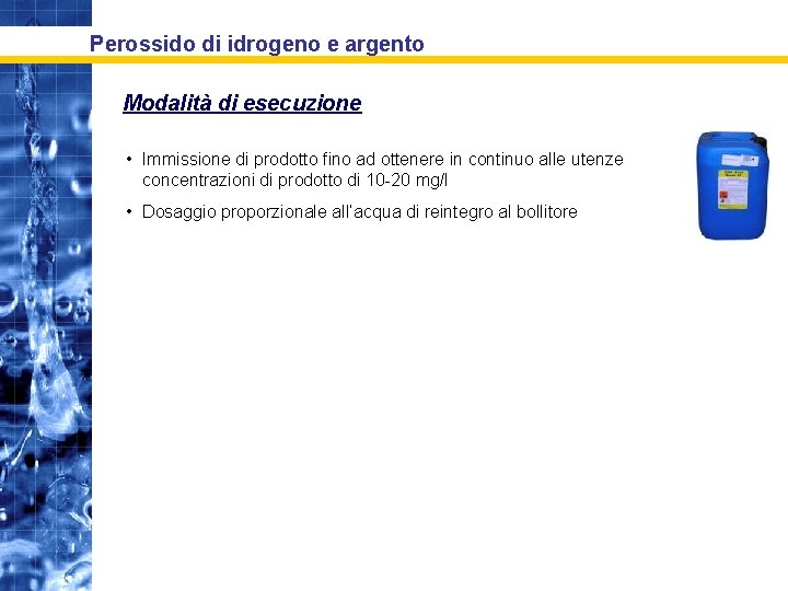 Perossido di idrogeno e argento Modalità di esecuzione • Immissione di prodotto fino ad