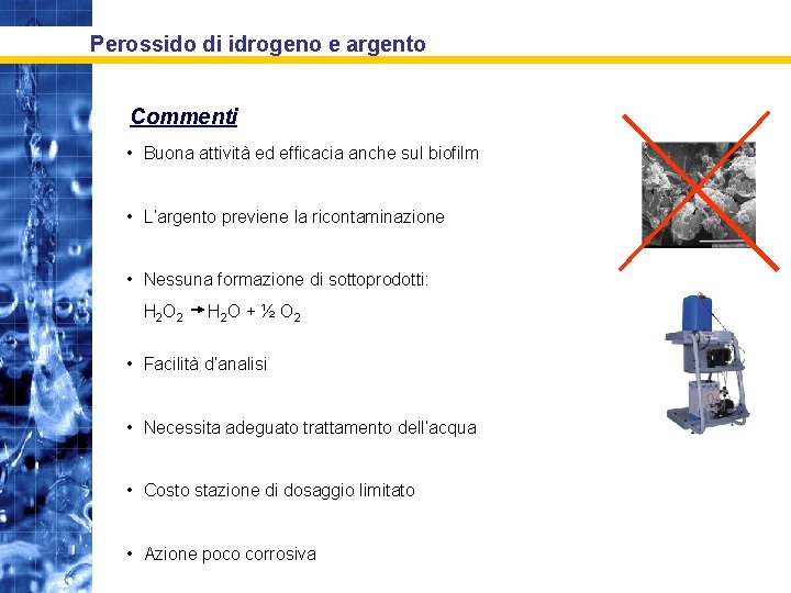 Perossido di idrogeno e argento Commenti • Buona attività ed efficacia anche sul biofilm