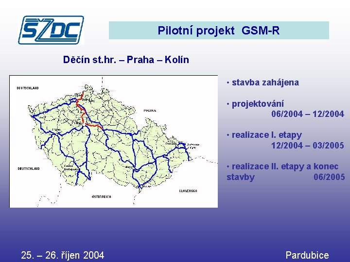 Pilotní projekt GSM-R Děčín st. hr. – Praha – Kolín • stavba zahájena •