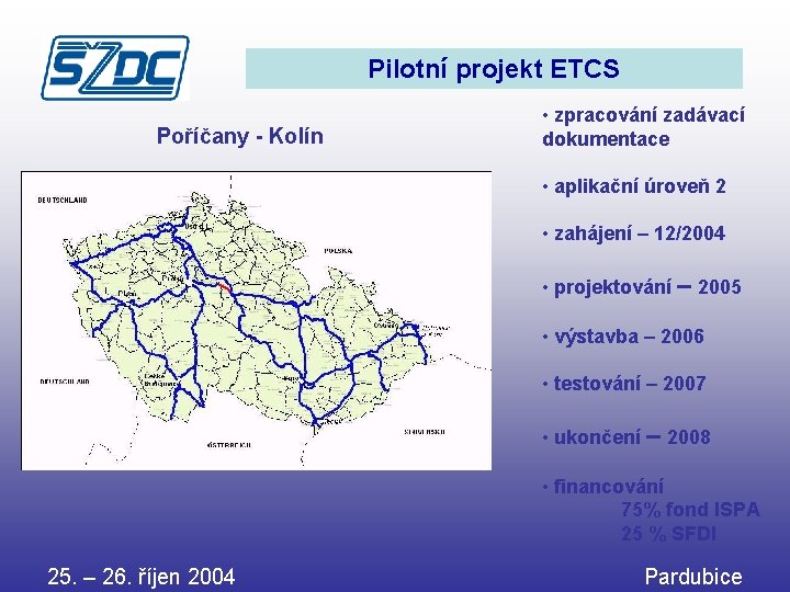 Pilotní projekt ETCS Poříčany - Kolín • zpracování zadávací dokumentace • aplikační úroveň 2