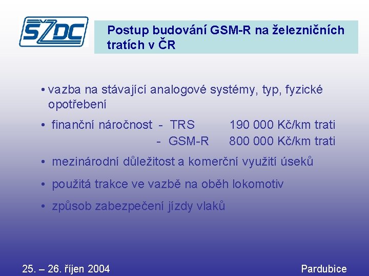 Postup budování GSM-R na železničních tratích v ČR • vazba na stávající analogové systémy,