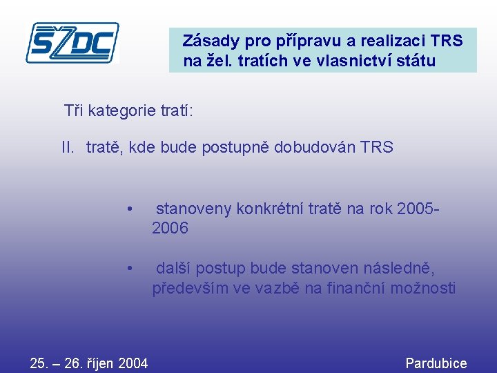 Zásady pro přípravu a realizaci TRS na žel. tratích ve vlasnictví státu Tři kategorie