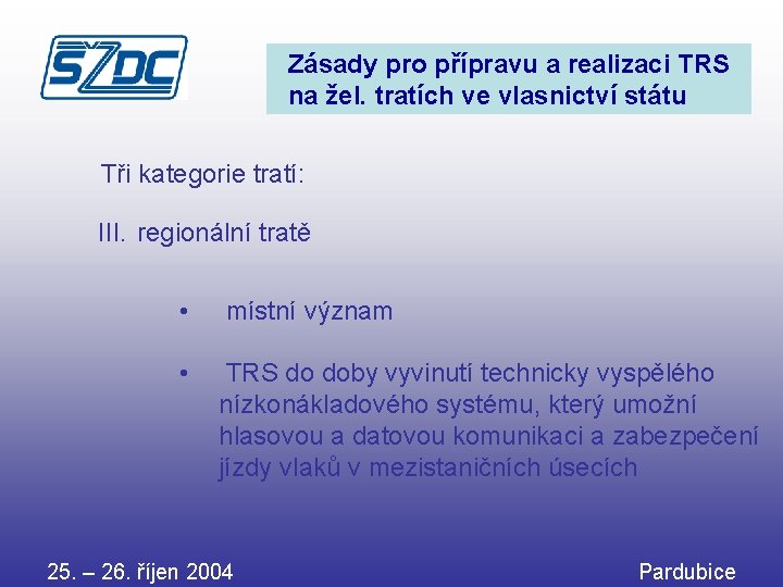 Zásady pro přípravu a realizaci TRS na žel. tratích ve vlasnictví státu Tři kategorie