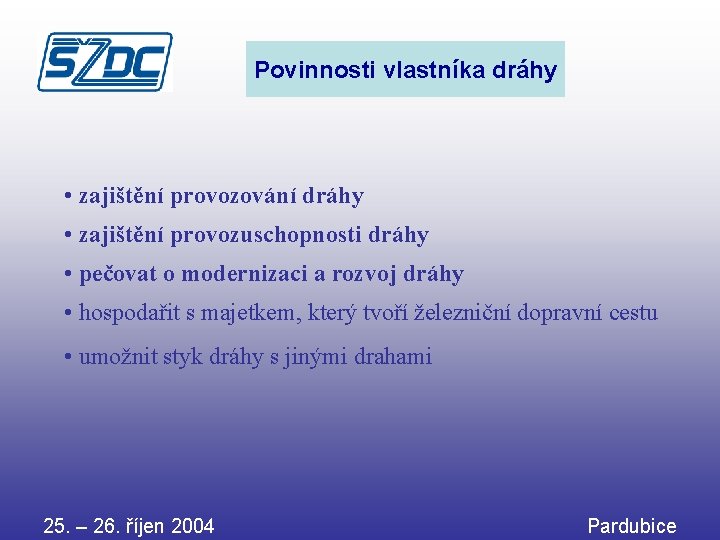 Povinnosti vlastníka dráhy • zajištění provozování dráhy • zajištění provozuschopnosti dráhy • pečovat o