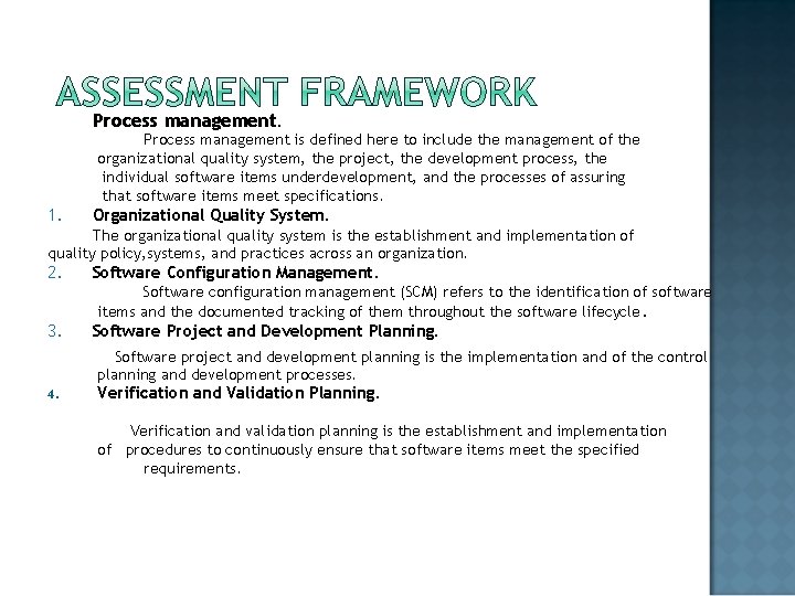 Process management. Process management is defined here to include the management of the organizational